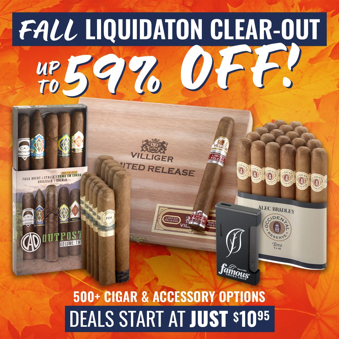 Famous Fall Liquidation Clean-out: Over 500+ deals with up to 59% off! Shop options starting as low as $10.95 - only at Famous Cigars